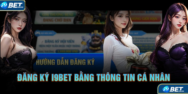 Đăng ký i9bet bằng thông tin cá nhân chính chủ thông qua website máy tính