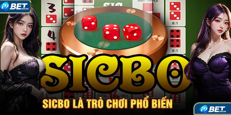 Sicbo là trò chơi phổ biến và được yêu thích tại casino i9bet