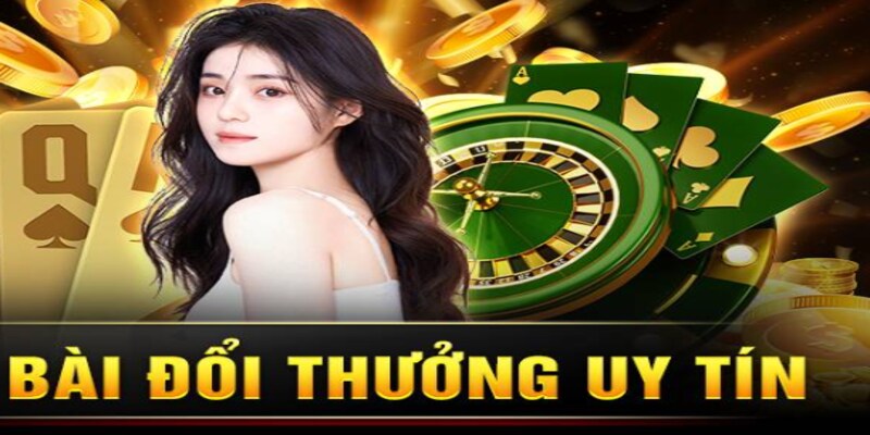 Bài đổi thưởng uy tín cùng trang game online